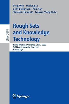 Rough Sets and Knowledge Technology: 4th International Conference, RSKT 2009, Gold Coast, Australia, July 14-16, 2009, Proceedings (Lecture Notes in Computer Science, 5589)