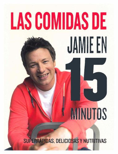 Las comidas de Jamie Oliver en 15 minutos by Jamie Oliver