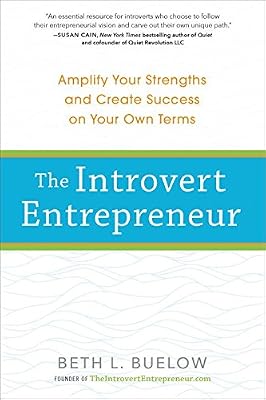The Introvert Entrepreneur: Amplify Your Strengths and Create Success on Your Own Terms