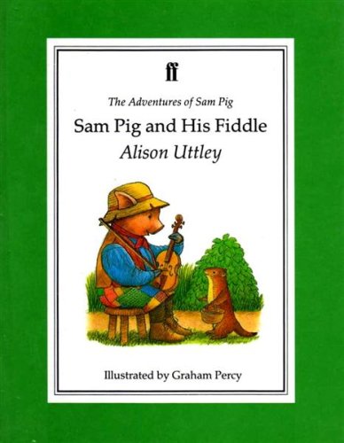 Sam Pig and His Fiddle (The Adventures of Sam Pig) by Alison Uttley