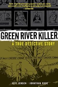Green River Killer: A True Detective Story by Jeff Jensen