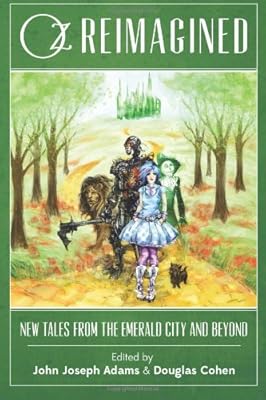Oz Reimagined: New Tales from the Emerald City and Beyond
