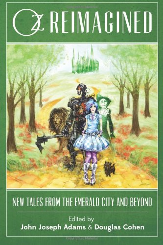 Oz Reimagined: New Tales from the Emerald City and Beyond by John Joseph Adams