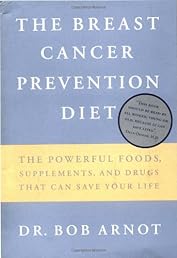 The Breast Cancer Prevention Diet: The Powerful Foods, Supplements, and Drugs That Can Save Your Life