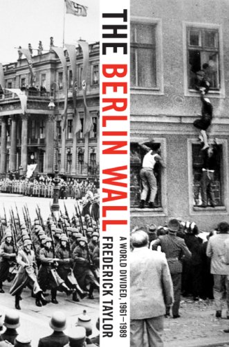 The Berlin Wall: A World Divided, 1961-1989 by Frederick Taylor