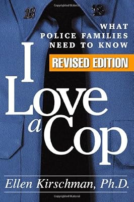 I love a cop : what police families need to know