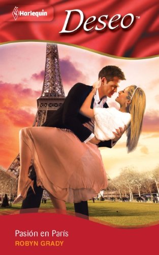 Pasion En Paris: (Passion in Paris) (Harlequin Deseo) (Spanish Edition) by Robyn Grady