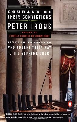 The Courage of Their Convictions: Sixteen Americans Who Fought Their Way to the Supreme Court