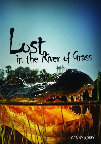 Lost in the River of Grass by Ginny Rorby