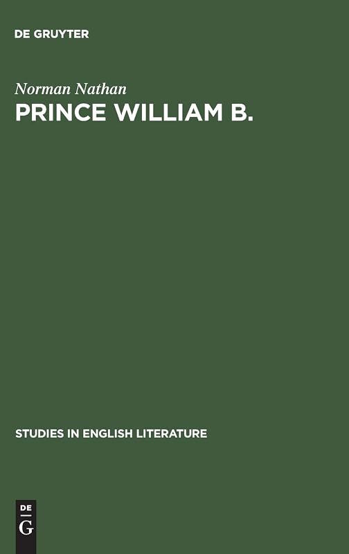 Prince William B. (Studies in English Literature, 100) by Norman Nathan