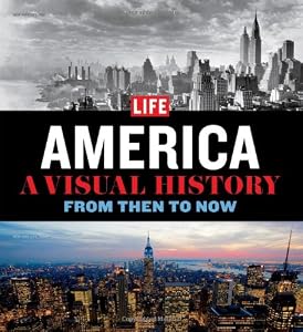 LIFE America: A Visual History--From Then to Now