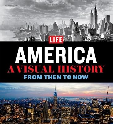 LIFE America: A Visual History--From Then to Now