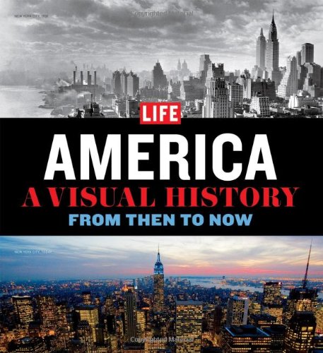 LIFE America: A Visual History--From Then to Now by Editors of Life