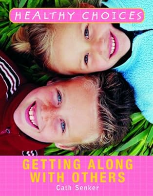 Getting Along with Others (Healthy Choices)
