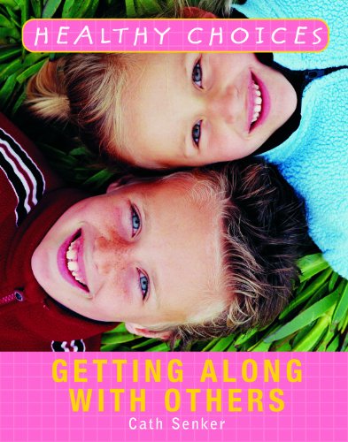 Getting Along with Others (Healthy Choices) by Cath Senker
