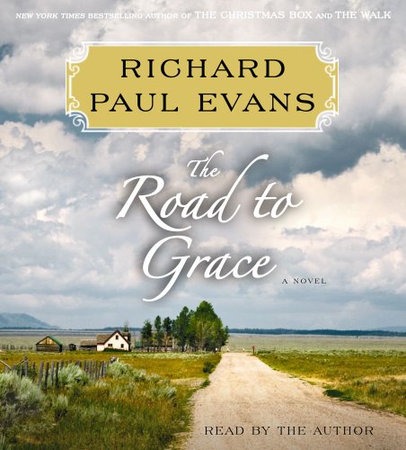 The Road to Grace: The Third Journal in the Walk Series: A Novel by Richard Paul Evans