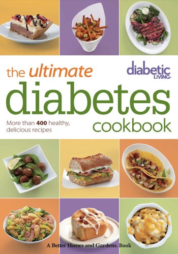 Diabetic Living The Ultimate Diabetes Cookbook: More than 400 Healthy, Delicious Recipes by Diabetic Living Editors