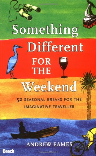Something Different for the Weekend (Bradt Travel Guides) by Andrew Eames