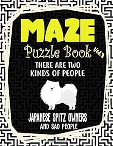 Maze Puzzle Book Vol.1: The Amazing 70 Dog Challenging Puzzles Maze Book for Adult Kid Japanese Spitz Puppy Dog Owners and Lovers