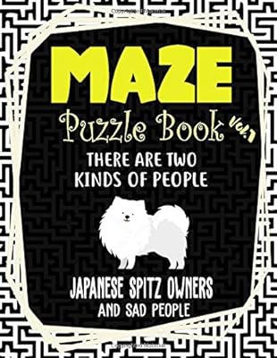 Maze Puzzle Book Vol.1: The Amazing 70 Dog Challenging Puzzles Maze Book for Adult Kid Japanese Spitz Puppy Dog Owners and Lovers