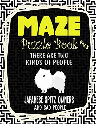 Maze Puzzle Book Vol.1: The Amazing 70 Dog Challenging Puzzles Maze Book for Adult Kid Japanese Spitz Puppy Dog Owners and Lovers by Pretty Puppy