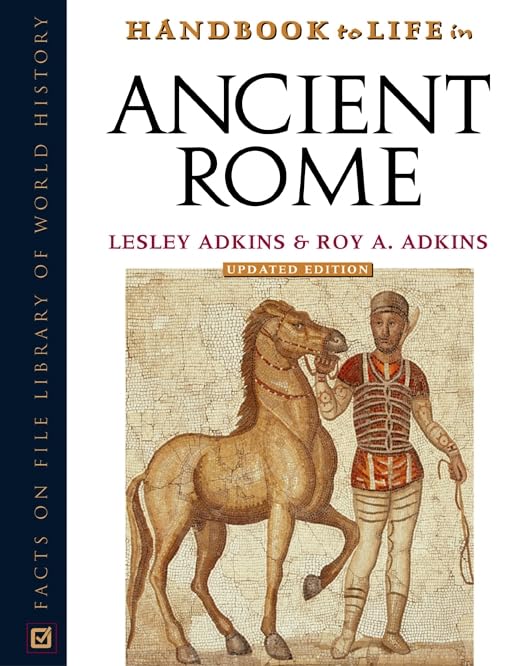 Handbook to Life in Ancient Rome (Facts on File Library of World History) by Lesley Adkins