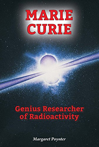 Marie Curie: Genius Researcher of Radioactivity by Margaret Poynter