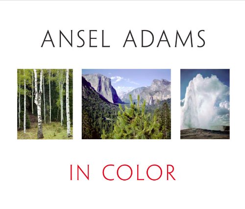 Ansel Adams in Color by Ansel Adams