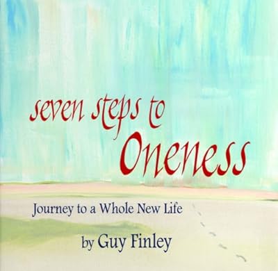 Seven Steps to Oneness (Journey to a Whole New Life)
