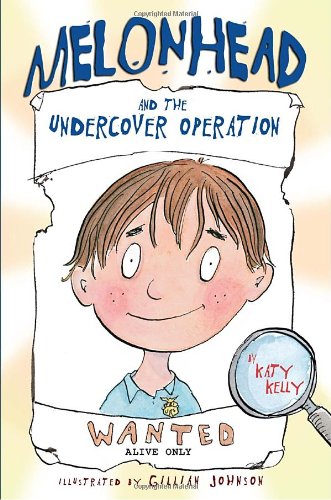 Melonhead and the Undercover Operation by Katy Kelly