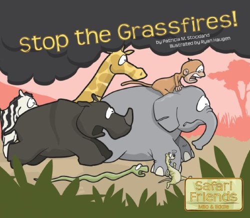 Stop the Grassfires! (Safari Friends Milo & Eddie) by Patricia M. Stockland