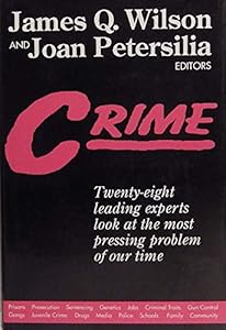 Crime/Twenty-Eight Leading Experts Look at the Most Pressing Problem of Our Time by James Q. Wilson