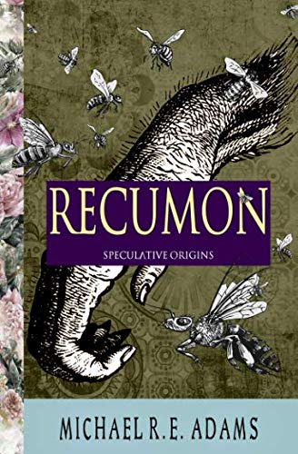 Recumon: Speculative Origins by Michael R.E. Adams