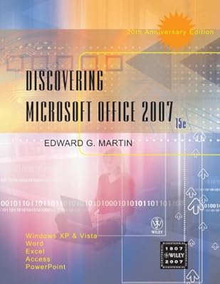 Discovering Microsoft Office 2007: Windows XP and Vista, Word, Excel, Access,...