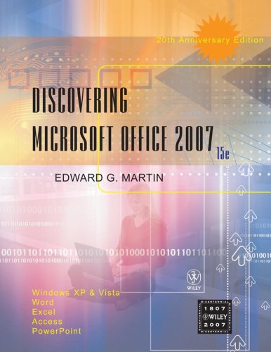 Discovering Microsoft Office 2007: Windows XP and Vista, Word, Excel, Access,... by Edward G. Martin