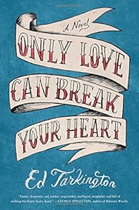 Only love can break your heart by Ed Tarkington