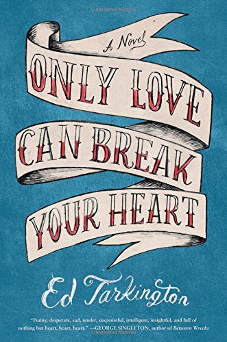 Only love can break your heart by Ed Tarkington