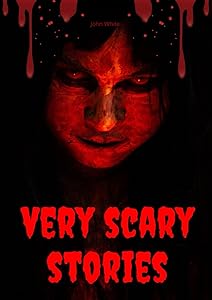 Very Scary Stories: 50 Real Scary Short Stories