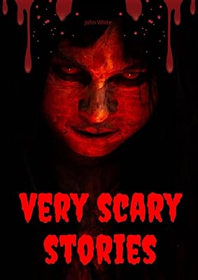 Very Scary Stories: 50 Real Scary Short Stories