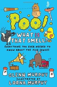 Poo! What Is That Smell?: Everything You Ever Needed to Know About the Five Senses