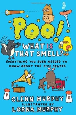 Poo! What Is That Smell?: Everything You Ever Needed to Know About the Five Senses