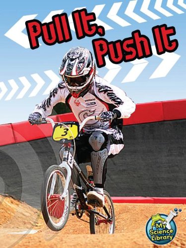 Pull It, Push It (My Science Library) by Buffy Silverman