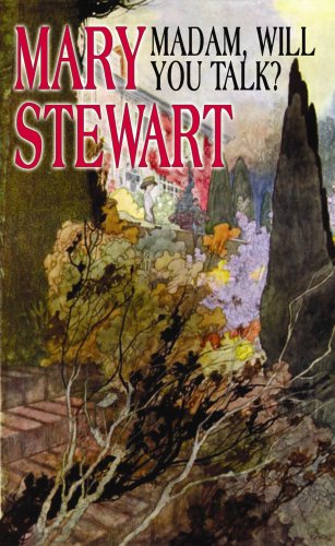 Madam, Will You Talk? by Mary Stewart