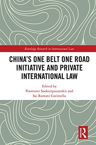 China's One Belt One Road Initiative and Private International Law (Routledge Research in International Law) by Poomintr Sooksripaisarnkit