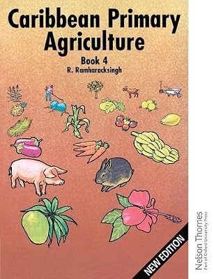 Caribbean Primary Agriculture - Book 4: Textbook (C) Bk.4 by Ronald Ramharacksingh (2002-09-25)