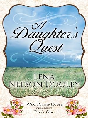 Wild Prairie Roses: A Daughter's Quest