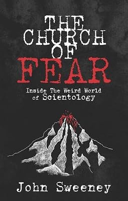 The Church of Fear: Inside the Weird World of Scientology