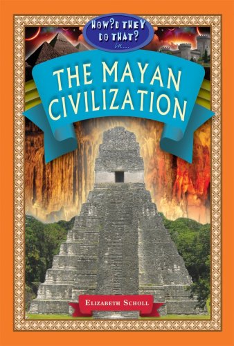 In the Mayan Civilization by Elizabeth Scholl