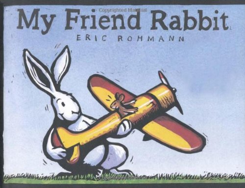 My Friend Rabbit by Eric Rohmann