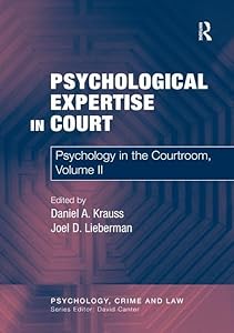 Psychological Expertise in Court: Psychology in the Courtroom, Volume II (Psychology, Crime, and Law) by Daniel A. Krauss